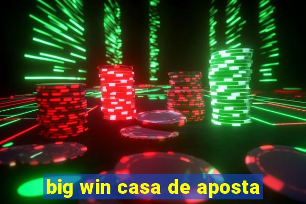 big win casa de aposta